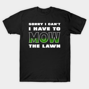 Sorry I Cant I Have To Mow The Lawn Funny Riding Mower Dad T-Shirt